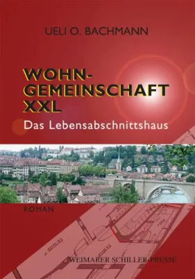 Die Weimarer Schiller-Presse präsentiert - „Wohngemeinschaft XXL“ von Ueli O. Bachmann Bild: Die Weimarer Schiller-Presse präsentiert - „Wohngemeinschaft XXL“ von Ueli O. Bachmann