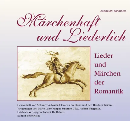 Bild: Neuerscheinung - Hörbuch Märchenhaft und Liederlich - Lieder und Märchen der Romantik
