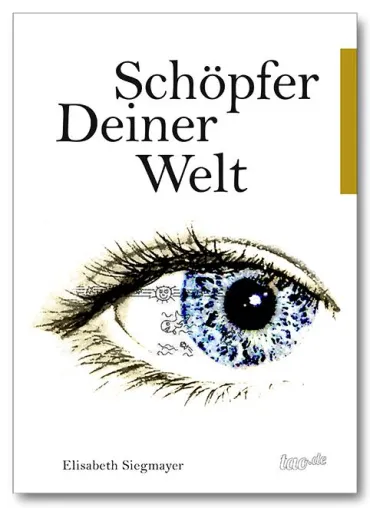 Bild: Schöpfer deiner Welt - Leitfaden für ein erfülltes Leben - Buchveröffentlichung von Elisabeth Siegmayer