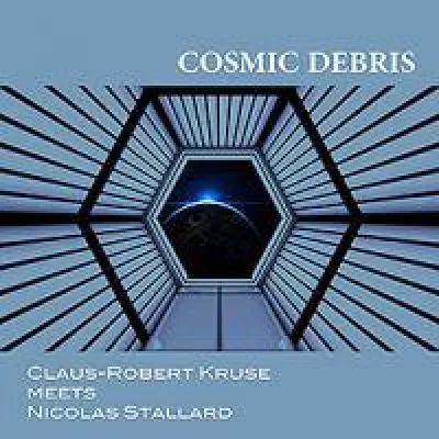 Bild: OH YES! MUSIC veröffentlicht "Claus-Robert Kruse meets Nicolas Stallard"  mit dem Album "Cosmic Debris"