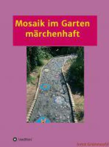 Bild: Mosaik im Garten märchenhaft - Wie man aus Scherben etwas Schönes schafft