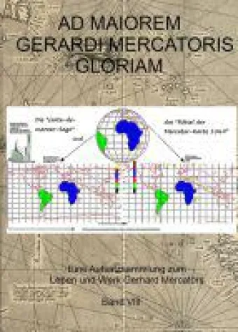 Ad maiorem Gerardi Mercatoris gloriam - Abhandlung über die Mercator-Karte Bild: Ad maiorem Gerardi Mercatoris gloriam - Abhandlung über die Mercator-Karte