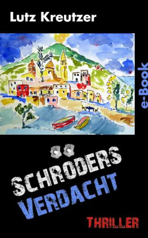 Schröders Verdacht - Thriller von Lutz Kreutzer