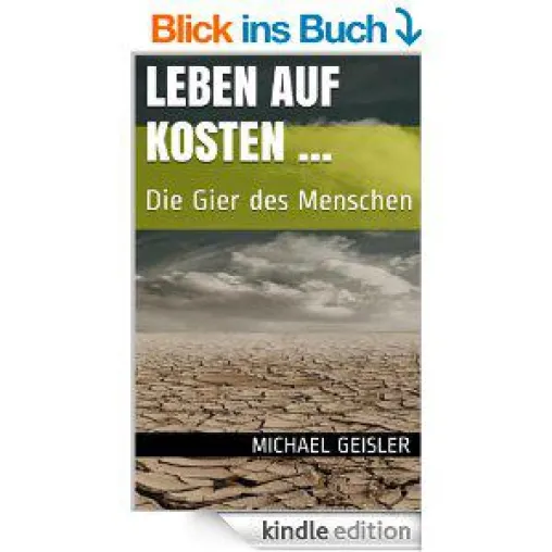 Bild: Leben auf Kosten – die Gier des Menschen / Ein Buch, das die Probleme unserer heutigen Gesellschaft aufzeigt