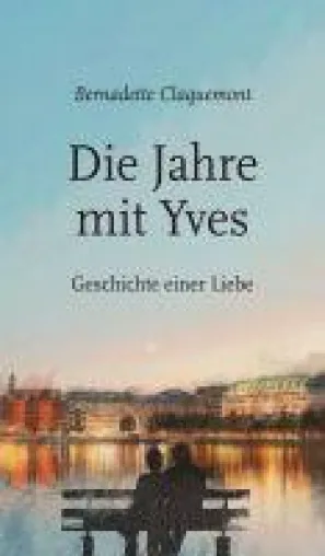 Bild: Die Jahre mit Yves - die melancholische Erzählung einer Liebe nach wahren Begebenheiten