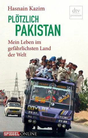 Rezension : "Plötzlich Pakistan" - Hasnain Kazim Bild: Rezension : "Plötzlich Pakistan" - Hasnain Kazim
