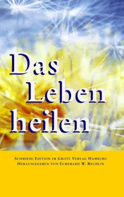 Bild: Das Leben heilen - Band 3 der Schmiede-Edition