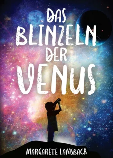 Bild: Das Blinzeln der Venus - Eine Geschichte über Trauer und Glück