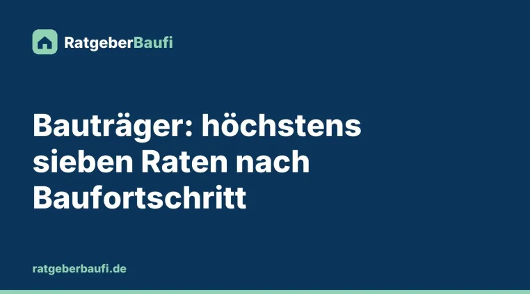 Bild: Wann beim Neubau vom Bauträger welche Rate fällig wird: die Höchstsätze der MaBV