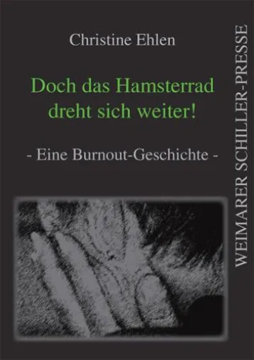 Verlag für neue Autoren: Phänomen Burnout in C. Ehlen’s neuem Roman „Doch das Hamsterrad dreht sich weiter!“ Bild: Verlag für neue Autoren: Phänomen Burnout in C. Ehlen’s neuem Roman „Doch das Hamsterrad dreht sich weiter!“