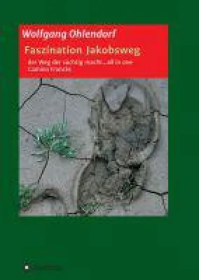 Faszination Jakobsweg ... all in one - Ein Motivationsbuch für Unentschlossene Bild: Faszination Jakobsweg ... all in one - Ein Motivationsbuch für Unentschlossene