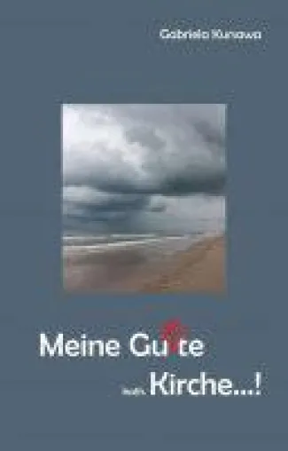 Meine Gu(e)te, kath. Kirche...! - Gedanken zu einer Modernisierung der katholischen Kirche in Deutschland Bild: Meine Gu(e)te, kath. Kirche...! - Gedanken zu einer Modernisierung der katholischen Kirche in Deutschland