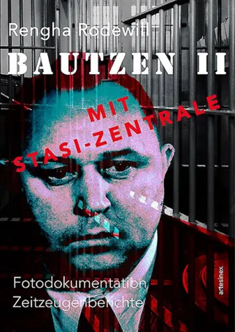 Bild: Rengha Rodewill: BAUTZEN II - Mit Stasi-Zentrale / Fotodokumentation, Zeitzeugenberichte