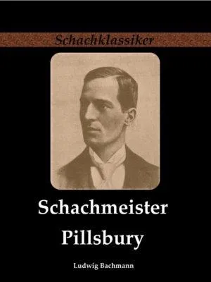 Bild: Schachklassiker Buch-Neuausgabe: „Schachmeister Pillsbury“ von Ludwig Bachmann