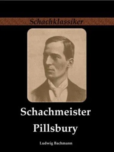 Bild: Schachklassiker Buch-Neuausgabe: „Schachmeister Pillsbury“ von Ludwig Bachmann
