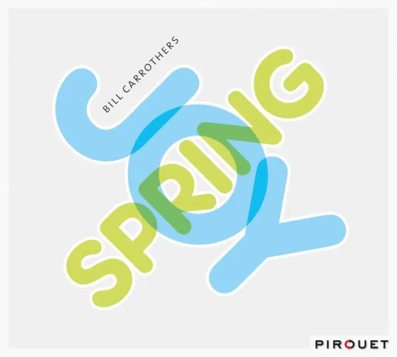 Bild: Out Now-Bill Carrothers: Joy Spring VÖ 26.3.2010 (Pirouet/MVH)