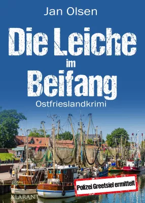 Bild: Neuerscheinung: Ostfrieslandkrimi "Die Leiche im Beifang" von Jan Olsen im Klarant Verlag