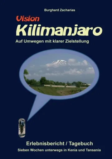 Vision Kilimanjaro - Sieben Wochen unterwegs in Kenia und Tansania Bild: Vision Kilimanjaro - Sieben Wochen unterwegs in Kenia und Tansania