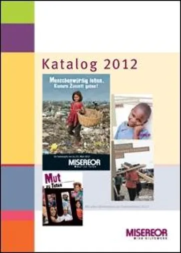 Jetzt erschienen: der MISEREOR-Katalog 2012 mit Neuerscheinungen des Bischöflichen Hilfswerkes Bild: Jetzt erschienen: der MISEREOR-Katalog 2012 mit Neuerscheinungen des Bischöflichen Hilfswerkes
