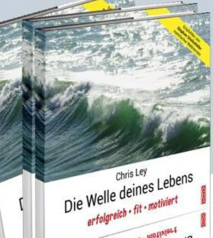 Chris Ley: „Die Welle deines Lebens – erfolgreich, fit, motiviert“