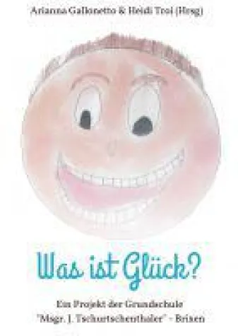 Was ist Glück? - ein Projekt in Sachen Herzensbildung Bild: Was ist Glück? - ein Projekt in Sachen Herzensbildung