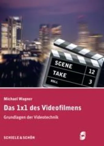 Neuerscheinung | Michael Wagner: Das 1x1 des Videofilmens, Grundlagen der Videotechnik Bild: Neuerscheinung | Michael Wagner: Das 1x1 des Videofilmens, Grundlagen der Videotechnik