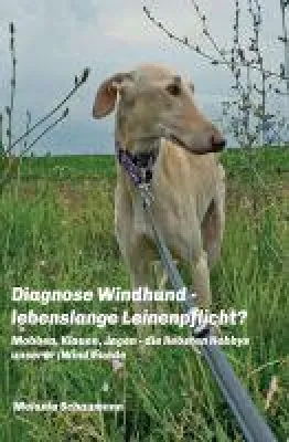 Bild: Diagnose Windhund - lebenslange Leinenpflicht? - neues Buch beschäftigt sich mit dem Wesen der Windhunde