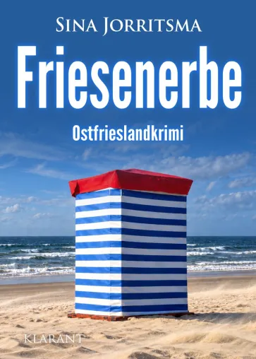 Bild: Neuerscheinung: Ostfrieslandkrimi "Friesenerbe" von Sina Jorritsma im Klarant Verlag