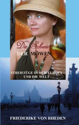Bild: Die Schreie der Möwen - Friederike von Rheden - Ein Zeitfenster zwischen 2001 und 2009 - Reiseerlebnisse