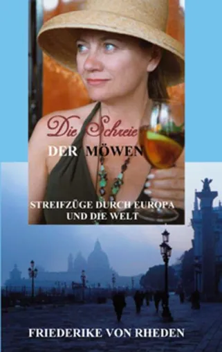 Bild: Die Schreie der Möwen - Friederike von Rheden - Ein Zeitfenster zwischen 2001 und 2009 - Reiseerlebnisse