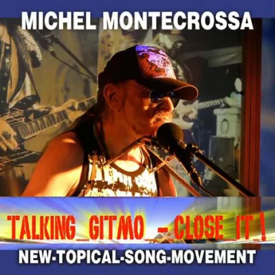 Bild: Talking Gitmo – Close It!: Michel Montecrossa's CD zu Guantanamo & Präsident Obamas Deutschland Besuch