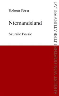 Bild: August von Goethe Literaturverlag präsentiert: Helmut Försts Gedichtband „Niemandsland“