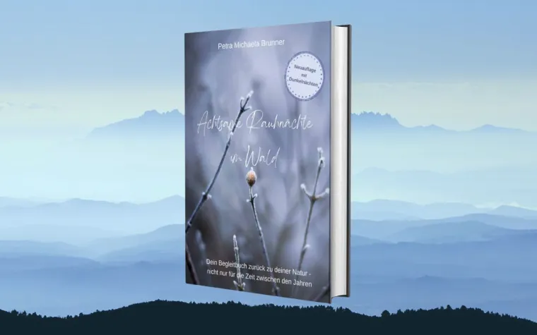 Bild: Achtsame Rauhnächte im Wald – erweiterte Neuauflage und neue Natur-Erlebnisformate von Petra Michaela Brunner
