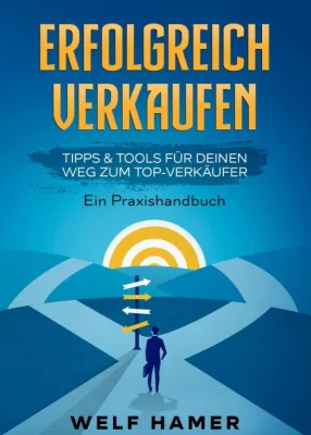 Bild: "Erfolgreich Verkaufen Praxishandbuch" - Praktische Tipps & Tools für Verkäufer