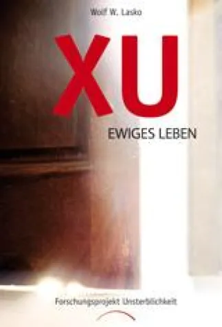 Bild: Neuerscheinung - XU – Ewiges Leben - Forschungsprojekt Unsterblichkeit