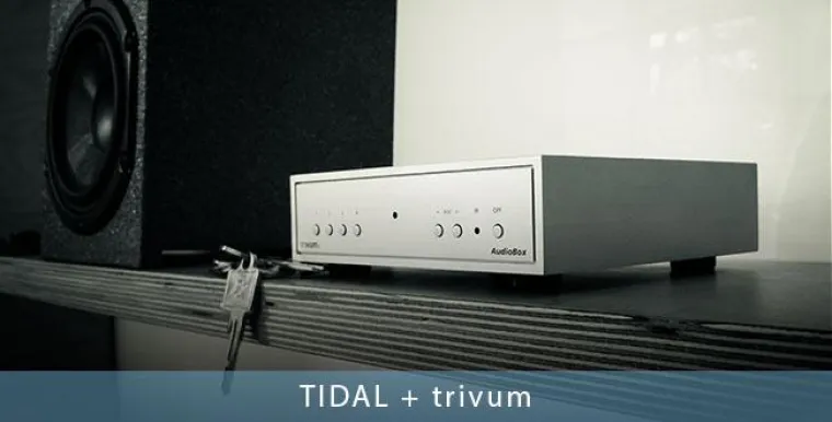 Bild: trivum + TIDAL: Hörgenuss pur