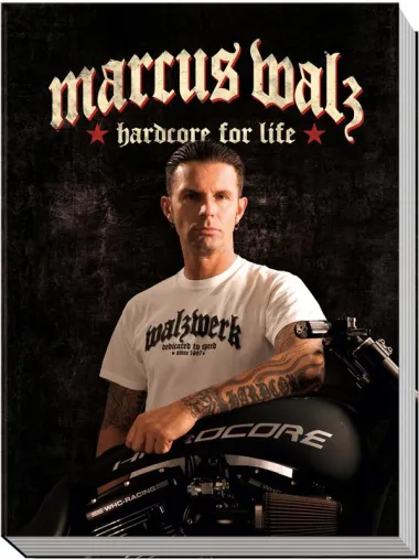 Buchneuheit - Marcus Walz – Hardcore for life Bild: Buchneuheit - Marcus Walz – Hardcore for life