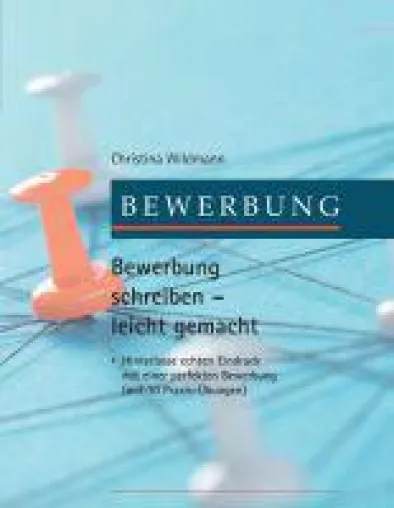 Bild: Bewerbung schreiben leicht gemacht - Ratgeber für überzeugende Lebensläufe und Motivationsschreiben