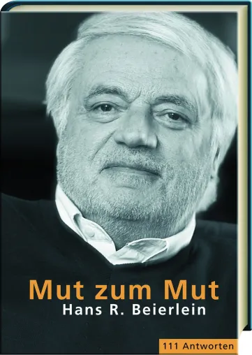 Mut zum Mut: 111 Antworten von Hans R. Beierlein Bild: Mut zum Mut: 111 Antworten von Hans R. Beierlein