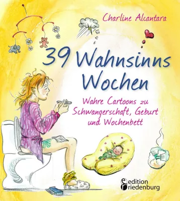 Bild: Geschenkbuch "39 Wahnsinns Wochen" – Wahre Cartoons für alle Schwangeren und ihre Partner