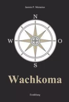 Bild: "Wachkoma" - DIE NEUERSCHEINUNG - von Jasmin P. Meranius