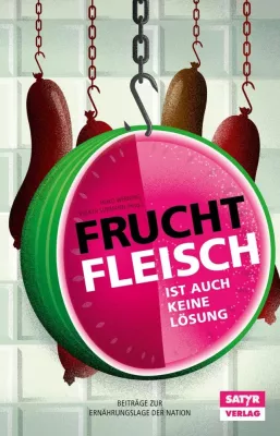 Bild: Neuerscheinung "Fruchtfleisch ist auch keine Lösung" - Humoristische Anthologie zum Thema Ernährung
