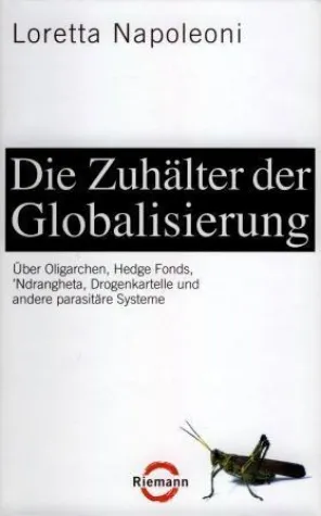 Loretta Napoleoni - »Die Zuhälter der Globalisierung« Bild: Loretta Napoleoni - »Die Zuhälter der Globalisierung«