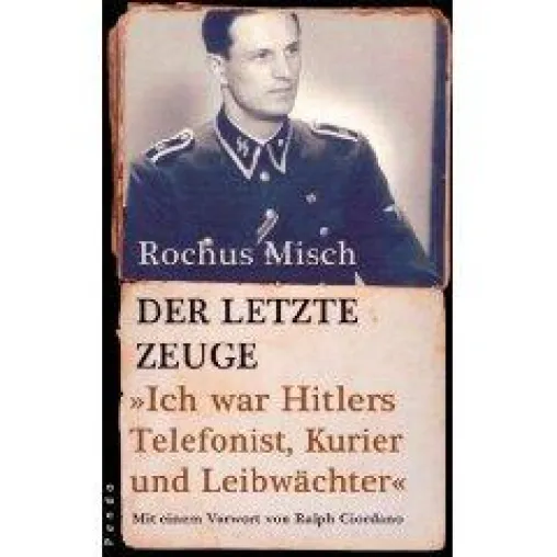 Der letzte Zeuge- Ich war Hitlers Telefonist, Kurier und Leibwächter Bild: Der letzte Zeuge- Ich war Hitlers Telefonist, Kurier und Leibwächter