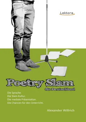 Poetry Slam im Deutschunterricht, ein Slam-Theorie-Buch von Alexander Willrich Bild: Poetry Slam im Deutschunterricht, ein Slam-Theorie-Buch von Alexander Willrich