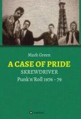 A CASE OF PRIDE - Eine Skrewdriver-Biografie Bild: A CASE OF PRIDE - Eine Skrewdriver-Biografie
