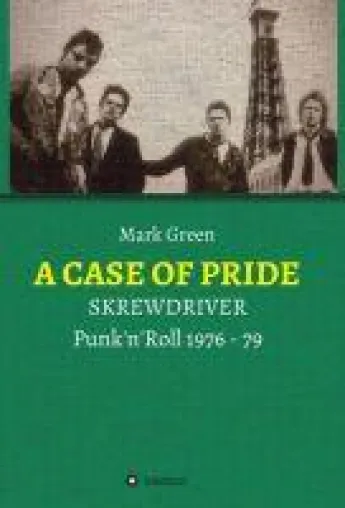 Bild: A CASE OF PRIDE - Eine Skrewdriver-Biografie