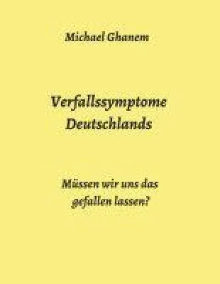 Bild: Verfallssymptome Deutschlands - Gedanken über Deutschlands Zukunftsfähigkeit