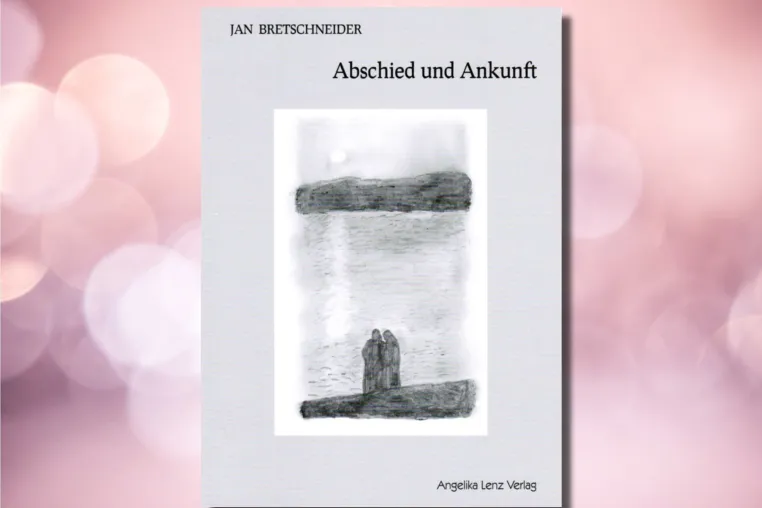 "Abschied und Ankunft" - Buch über den Umgang mit der Trauer um geliebte Menschen Bild: "Abschied und Ankunft" - Buch über den Umgang mit der Trauer um geliebte Menschen