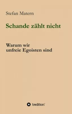Bild: Schande zählt nicht - Gedanken über den menschlichen Egoismus